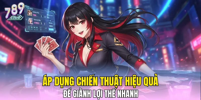 Áp dụng chiến thuật hiệu quả để giành lợi thế nhanh
