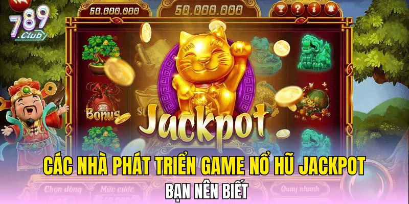 Các nhà phát triển game Nổ hũ Jackpot hàng đầu bạn nên biết