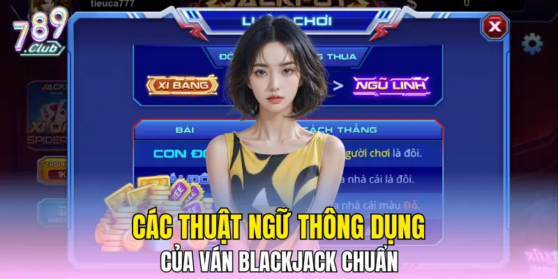 Các thuật ngữ thông dụng của ván Blackjack chuẩn