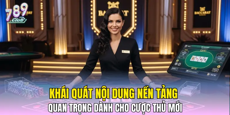 Khái quát nội dung nền tảng quan trọng dành cho cược thủ mới