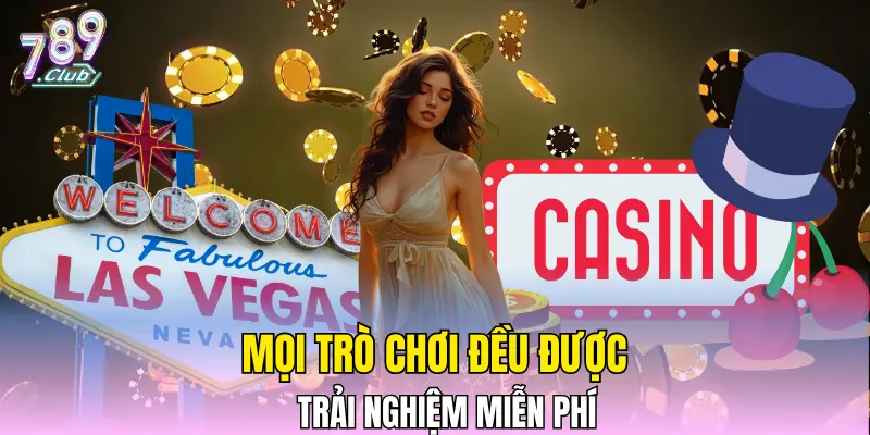 Mọi trò chơi đều được trải nghiệm miễn phí