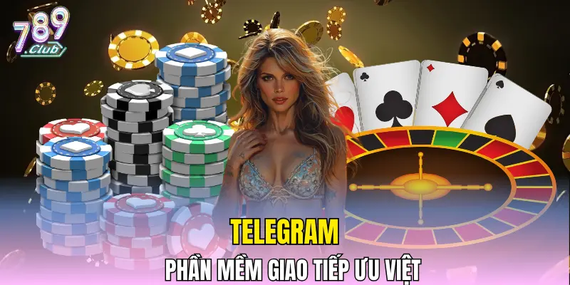 Telegram - Phần mềm giao tiếp ưu việt