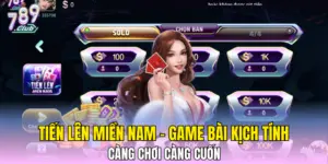 Tiến Lên Miền Nam - Game Bài Kịch Tính, Càng Chơi Càng Cuốn