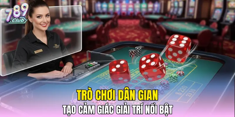 Trò chơi dân gian tạo cảm giác giải trí nổi bật